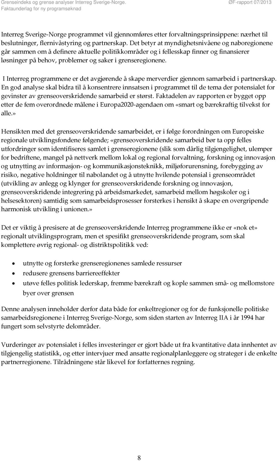 I Interreg programmene er det avgjørende å skape merverdier gjennom samarbeid i partnerskap.