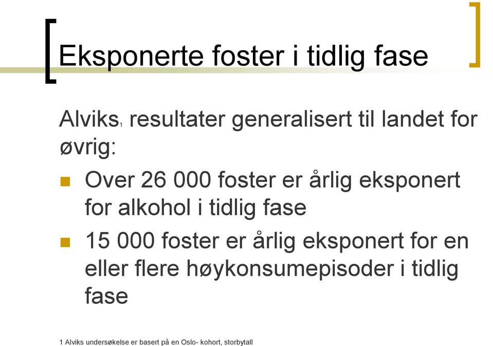 fase 15 000 foster er årlig eksponert for en eller flere