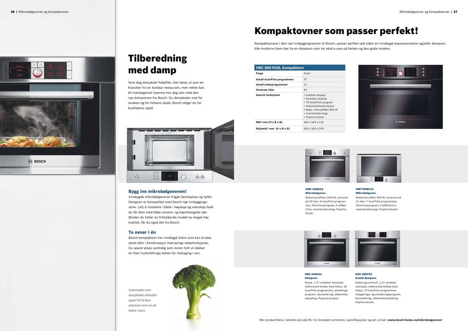 Bosch velger du for kvalitetens skyld. Kompaktovnene i den nye innbyggingsserien til Bosch, passer perfekt ved siden en innebygd espressomaskin og/eller dampovn.