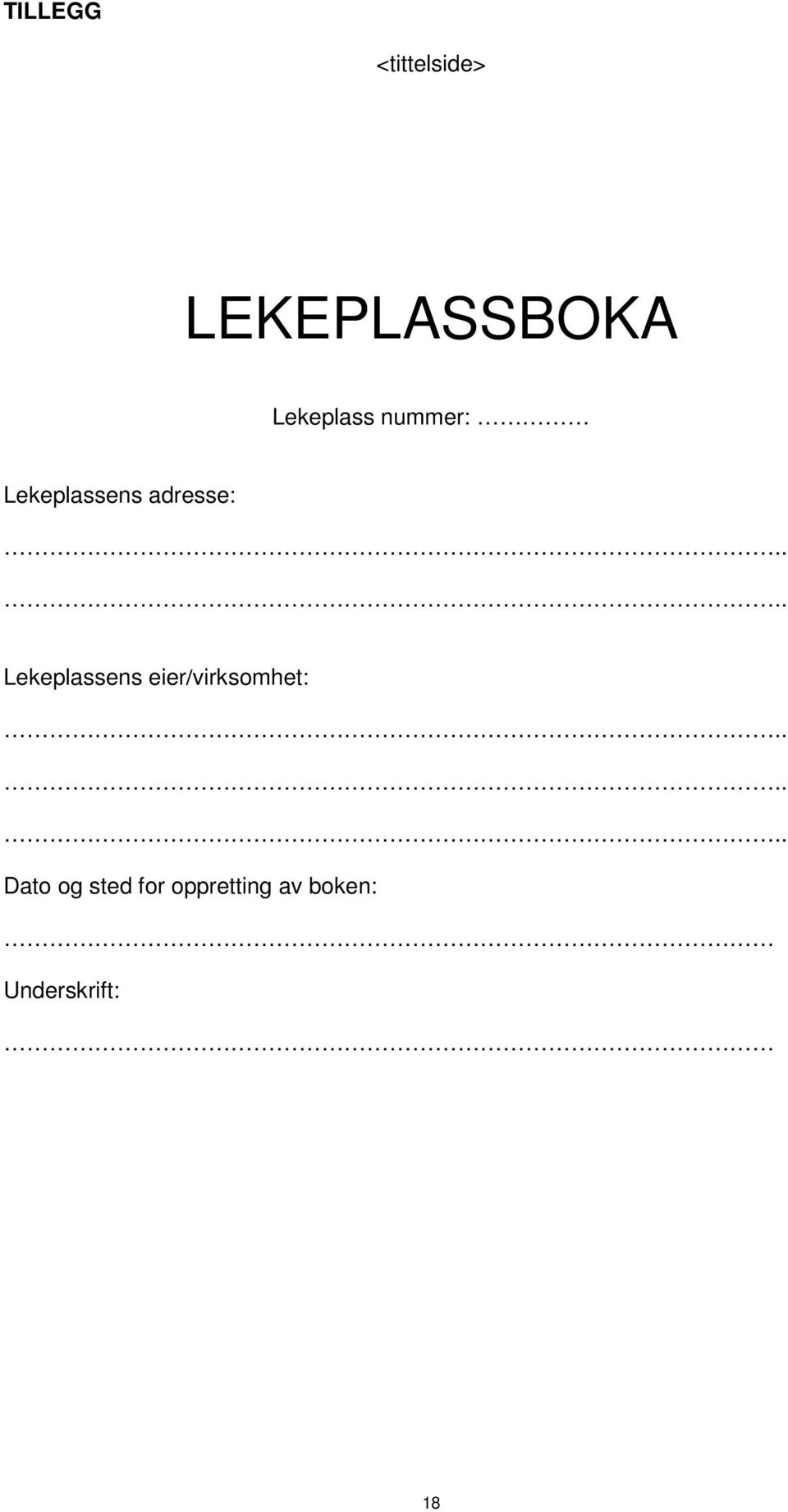 ... Lekeplassens eier/virksomhet:.