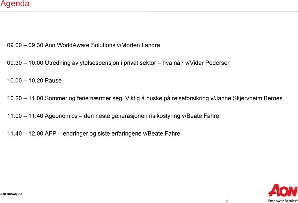 00 Sommer og ferie nærmer seg. Viktig å huske på reiseforsikring v/janne Skjervheim Bernes 11.