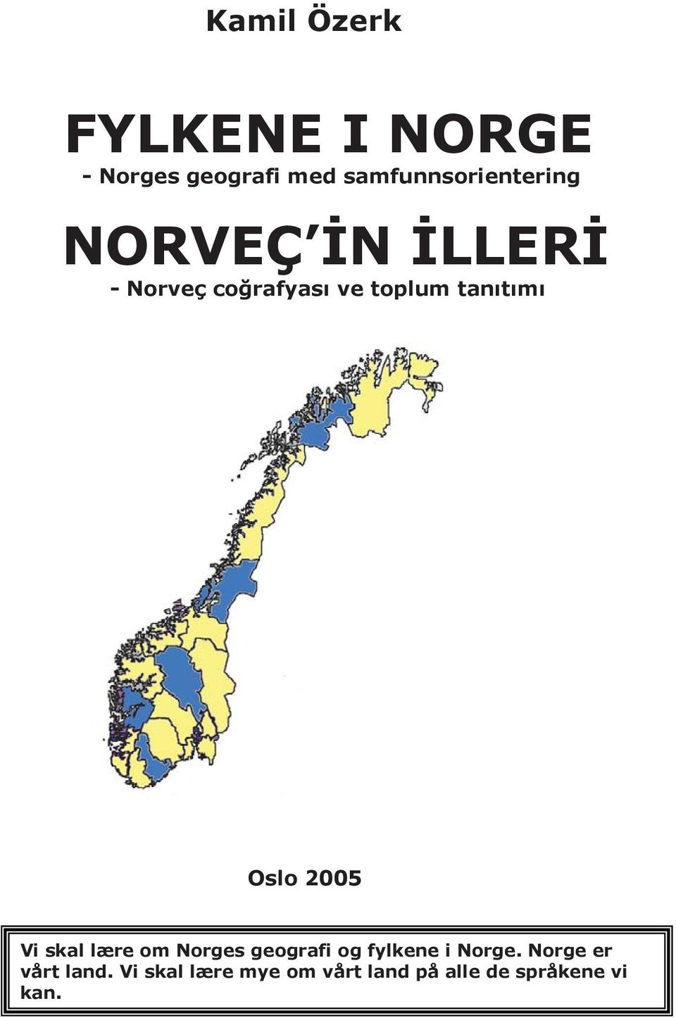 tan t m Oslo 2005 Vi skal lære om Norges geografi og fylkene i