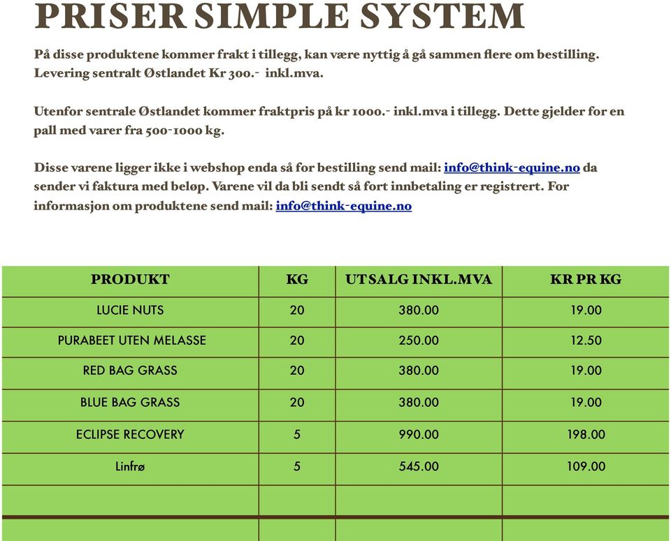 Disse varene ligger ikke i webshop enda så for bestilling send mail: info@think-equine.no da sender vi faktura med beløp. Varene vil da bli sendt så fort innbetaling er registrert.