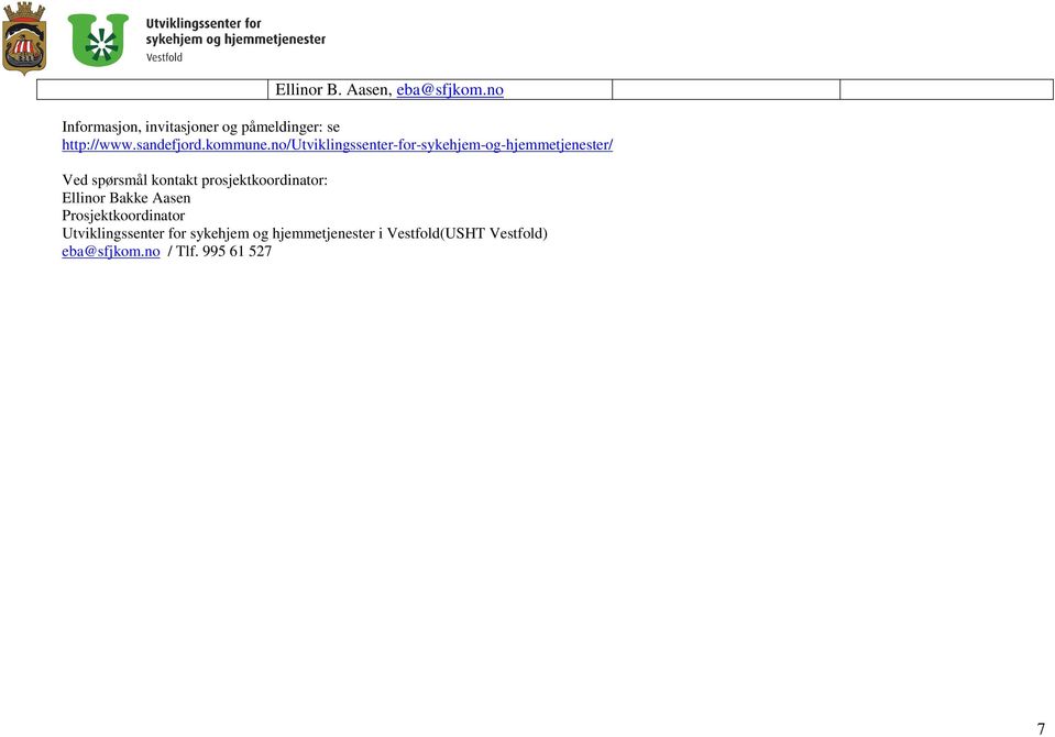 .no/utviklingssenter-for-sykehjem-og-hjemmetjenester/ Ved spørsmål kontakt