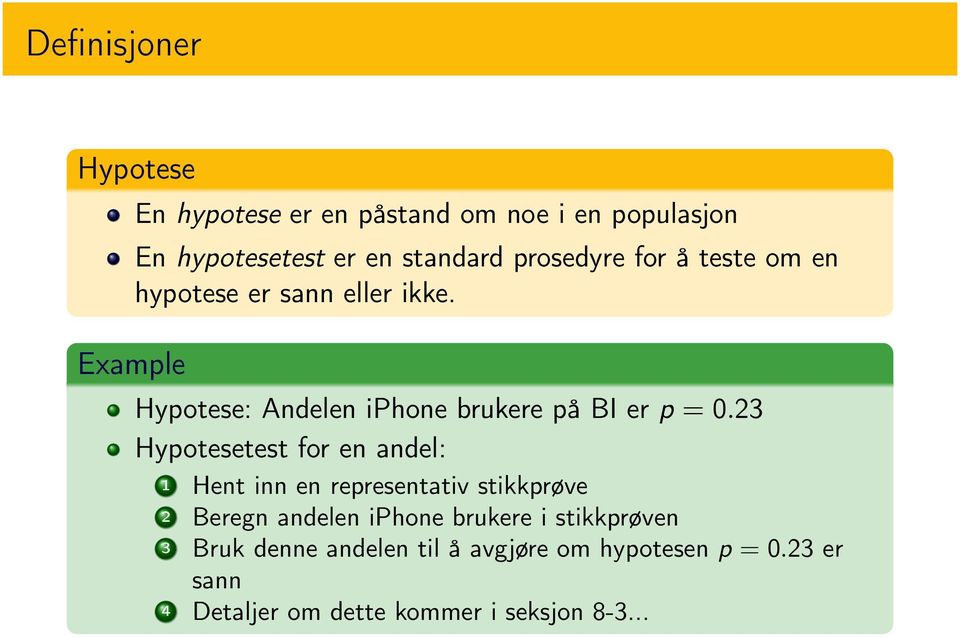 Example Hypotese: Andelen iphone brukere på BI er p = 0.