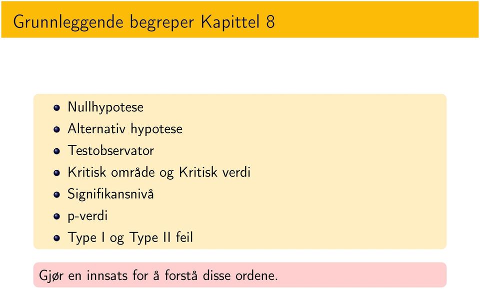 og Kritisk verdi Signifikansnivå p-verdi Type I og