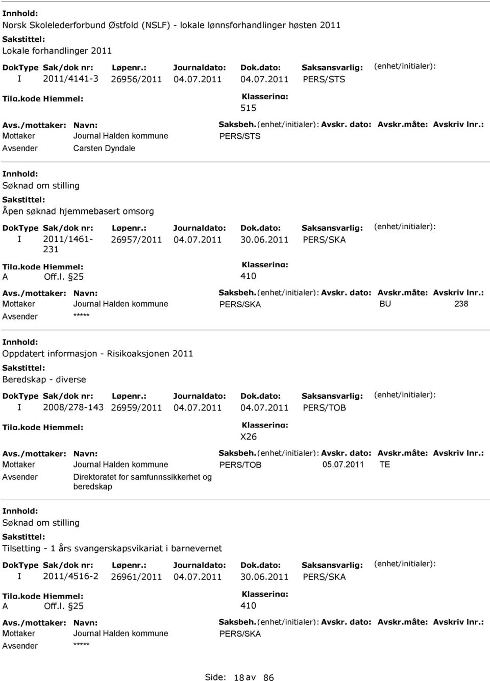 2011 BU 238 nnhold: Oppdatert informasjon - Risikoaksjonen 2011 Beredskap - diverse 2008/278-143 26959/2011 PERS/TOB X26 PERS/TOB TE