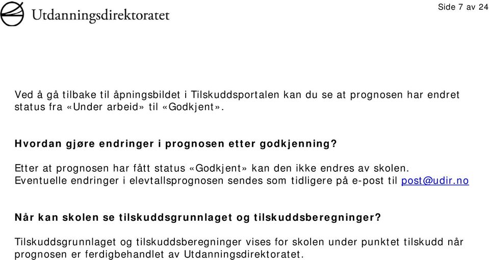 Eventuelle endringer i elevtallsprognosen sendes som tidligere på e-post til post@udir.