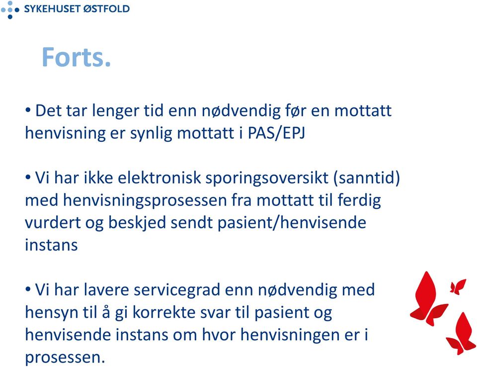 ikke elektronisk sporingsoversikt (sanntid) med henvisningsprosessen fra mottatt til ferdig