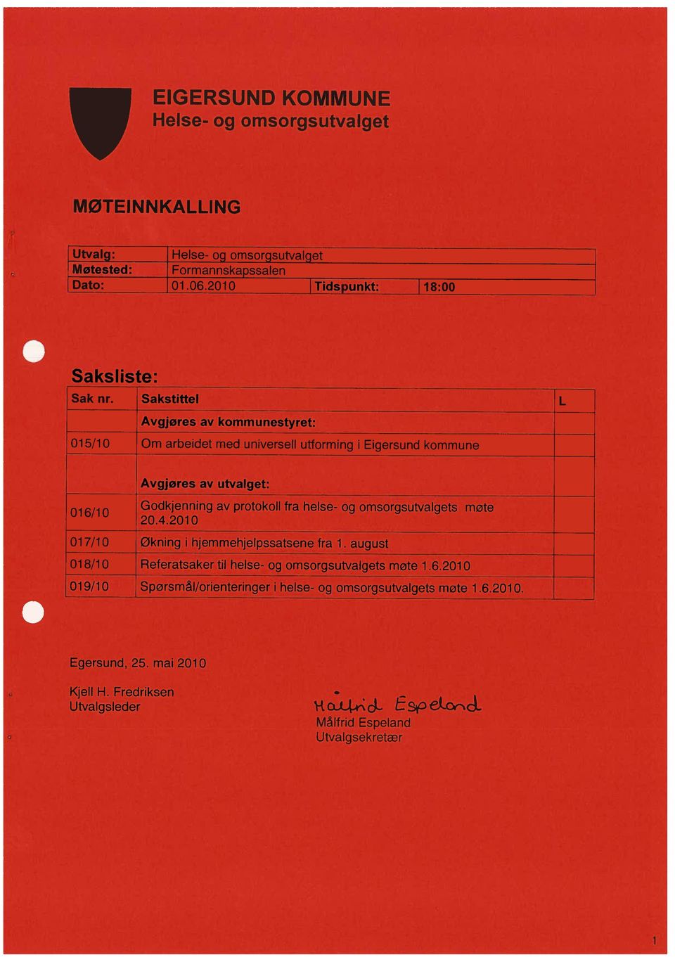 2010 019/10 Spørsmål/orienteringer helse- og omsorgsutvalgets møte 1.6.2010. 01 6/10 20.4.2010 økning i hjemmehjelpssatsene fra 1.