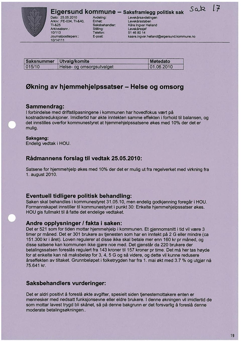 no 10/14111 S cjq Saksnummer Utvalg/komite Møtedato 015/10 Helse- og omsorgsutvalget 01.06.