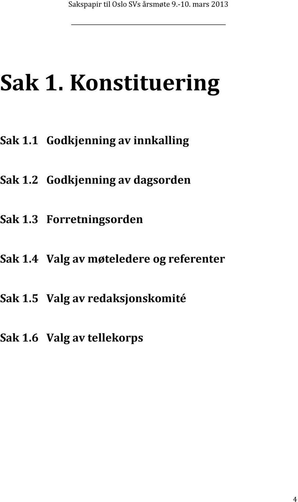 2 Godkjenning av dagsorden Sak 1.