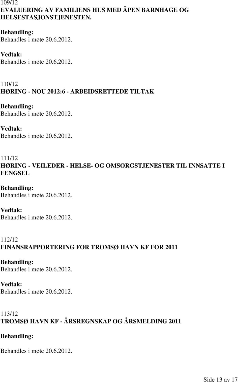 HELSE- OG OMSORGSTJENESTER TIL INNSATTE I FENGSEL 112/12 FINANSRAPPORTERING FOR