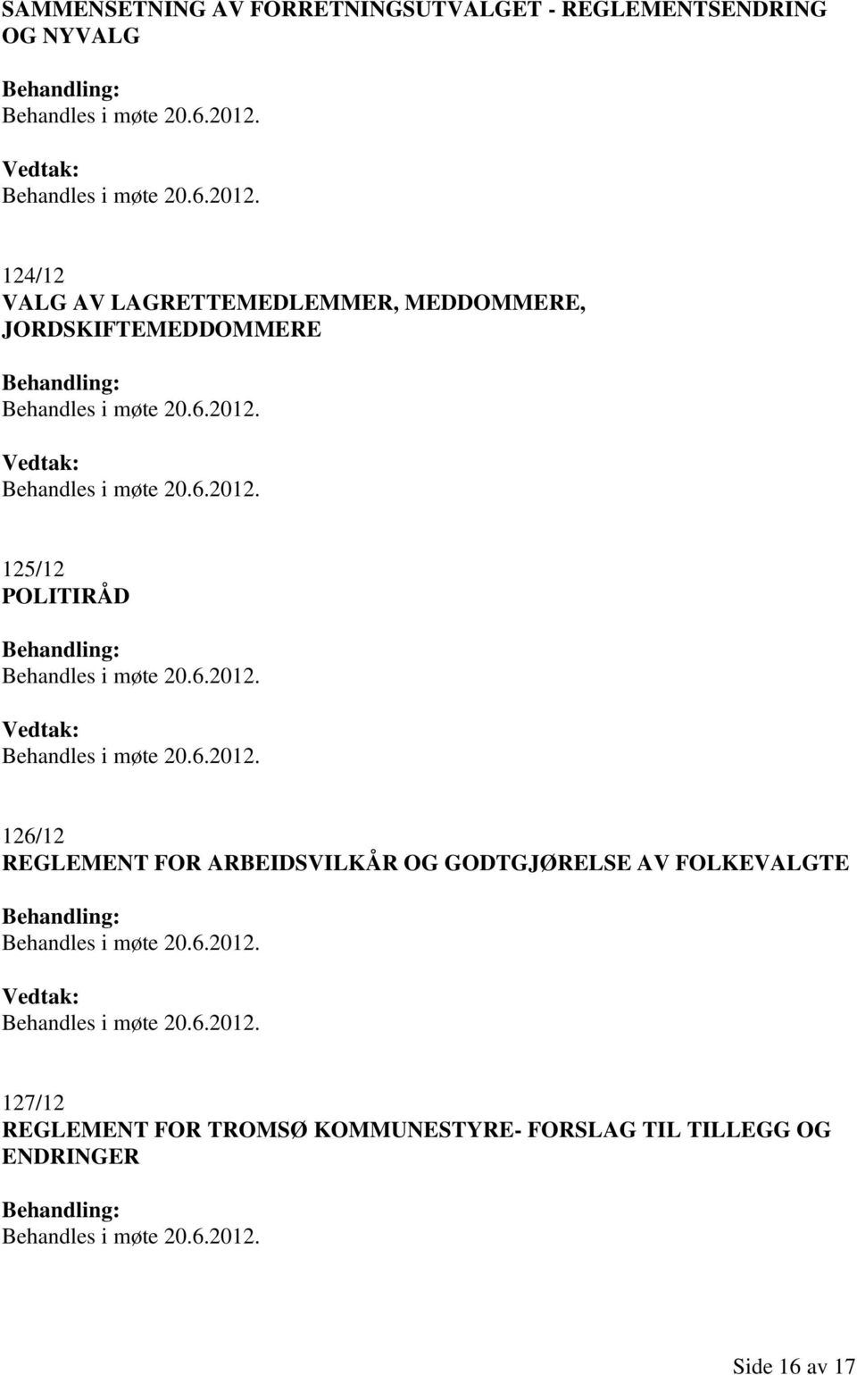 126/12 REGLEMENT FOR ARBEIDSVILKÅR OG GODTGJØRELSE AV FOLKEVALGTE 127/12