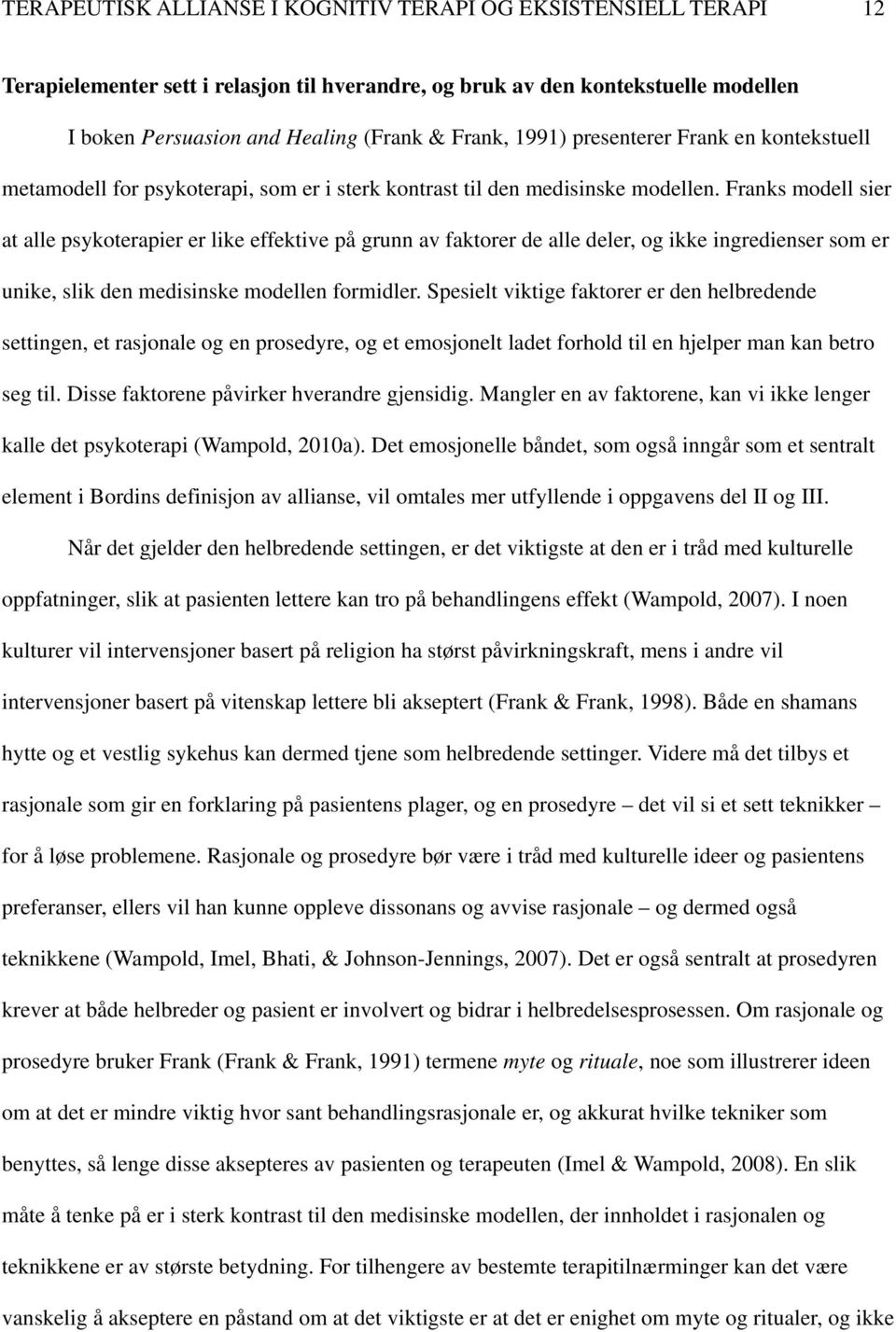 Franks modell sier at alle psykoterapier er like effektive på grunn av faktorer de alle deler, og ikke ingredienser som er unike, slik den medisinske modellen formidler.