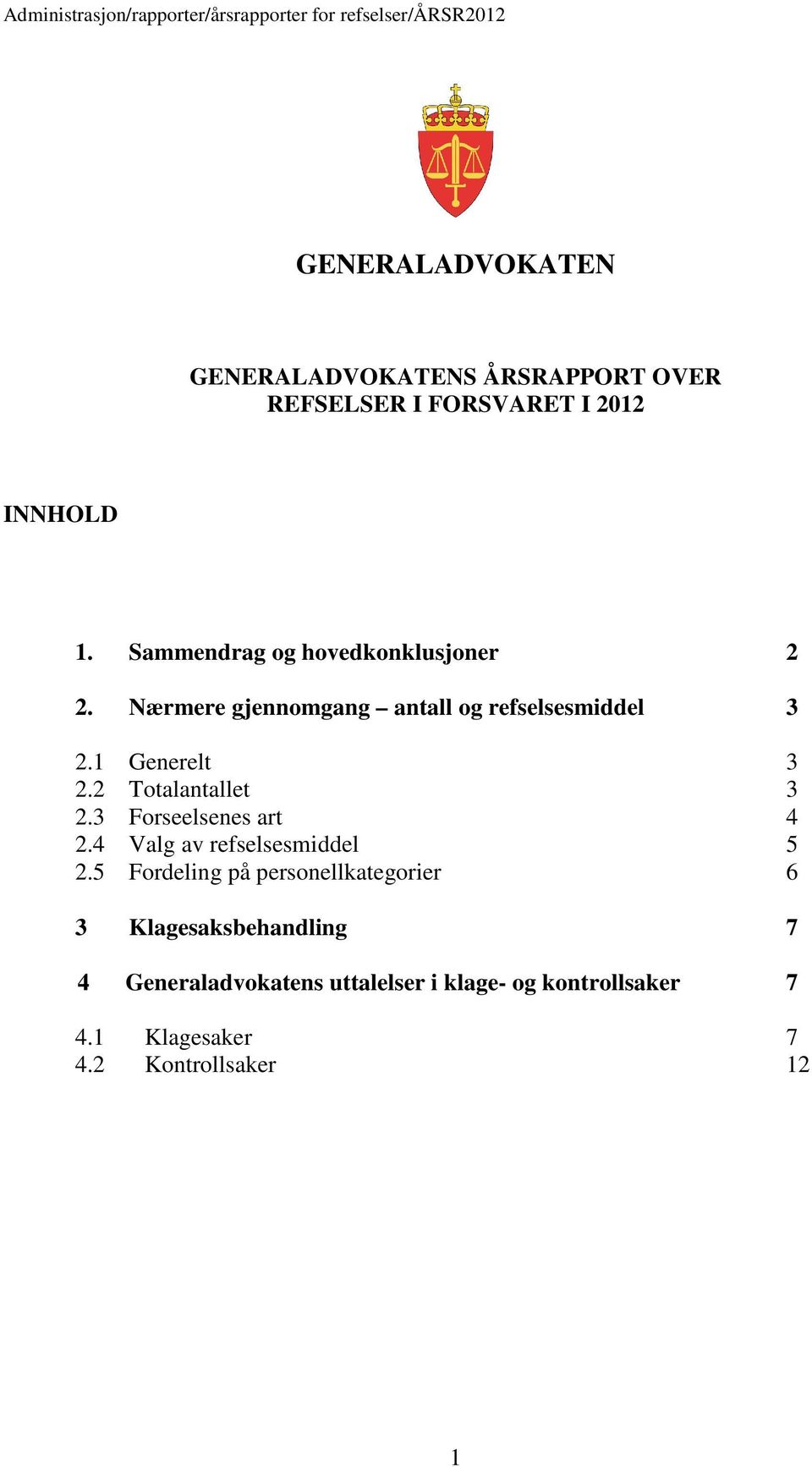 1 Generelt 3 2.2 Totalantallet 3 2.3 Forseelsenes art 4 2.4 Valg av refselsesmiddel 5 2.