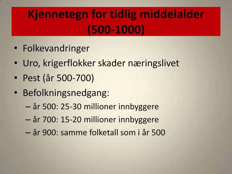 Befolkningsnedgang: år 500: 25-30 millioner innbyggere år