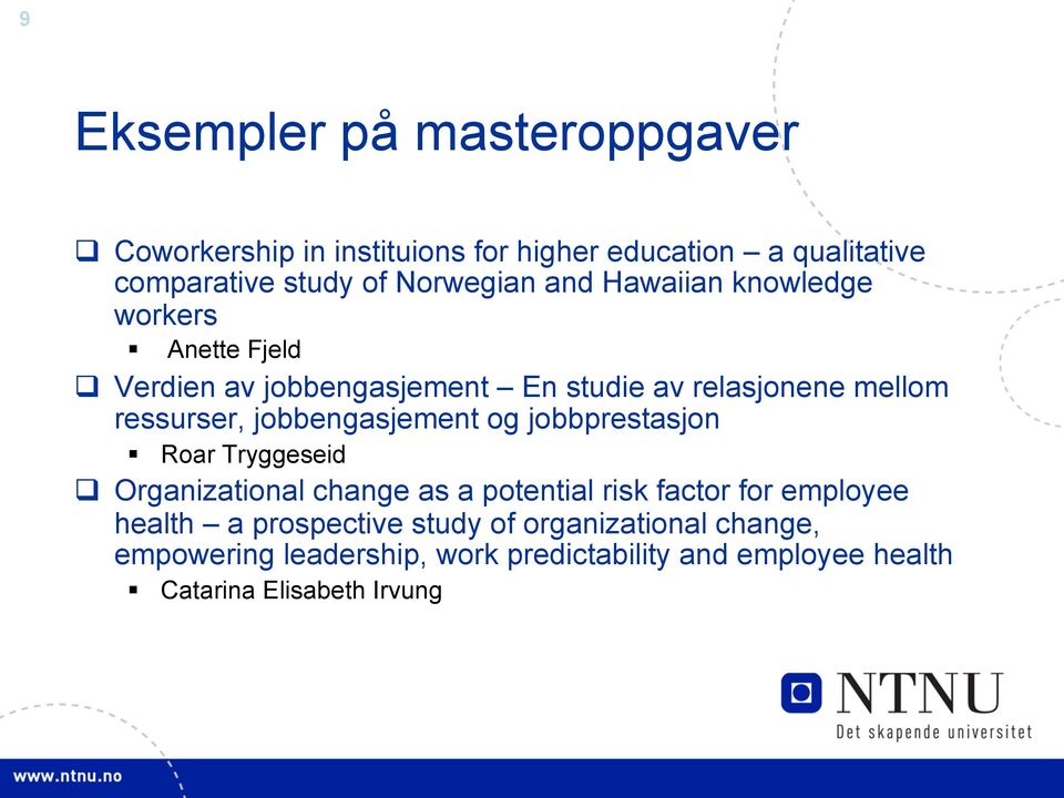 ressurser, jobbengasjement og jobbprestasjon Roar Tryggeseid q Organizational change as a potential risk factor for employee