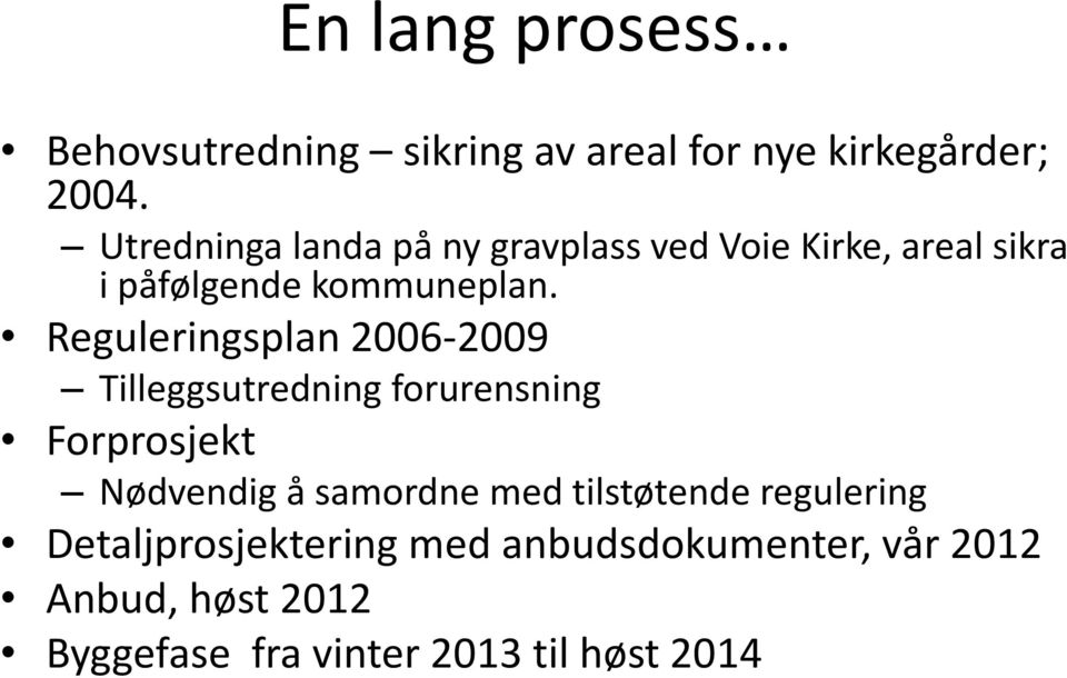 Reguleringsplan 2006-2009 Tilleggsutredning forurensning Forprosjekt Nødvendig å samordne med