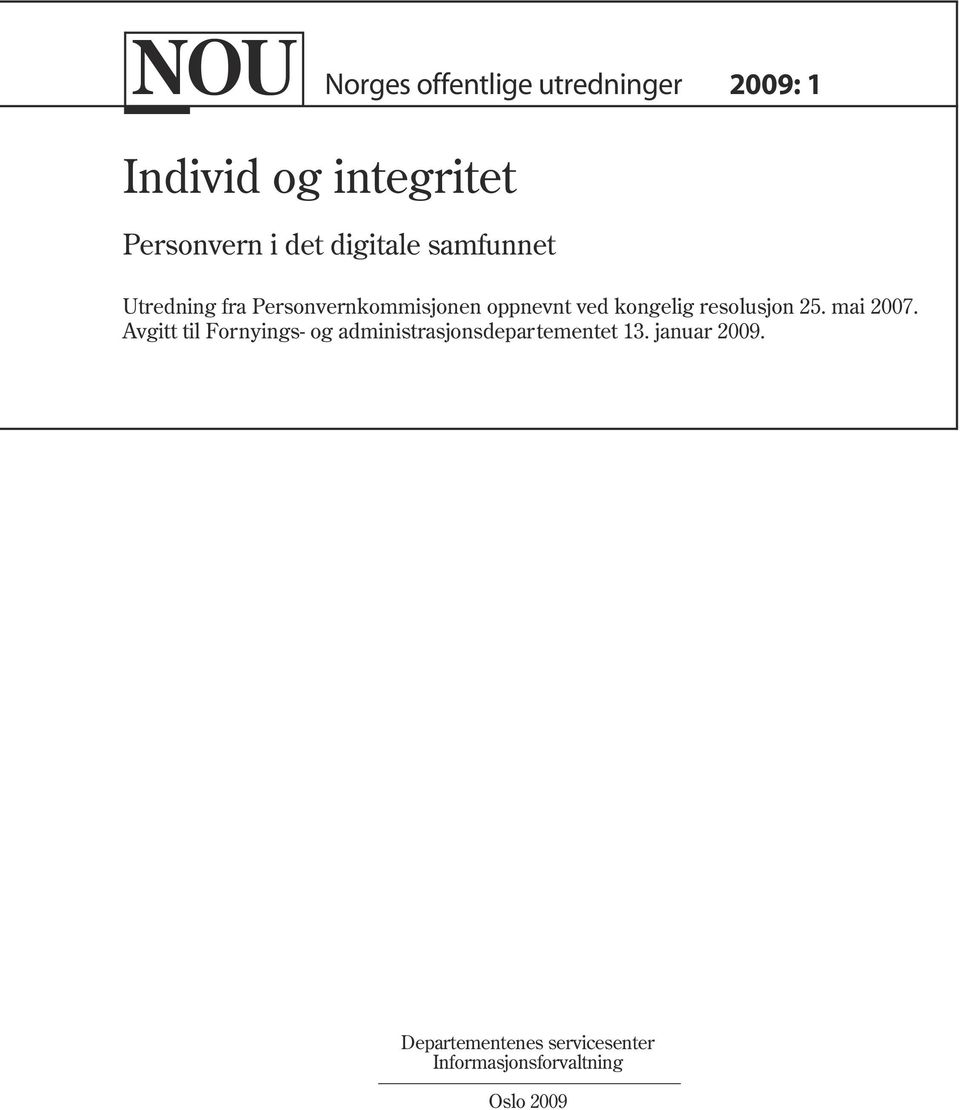 mai 2007. Avgitt til Fornyings- og administrasjonsdepartementet 13. januar 2009.
