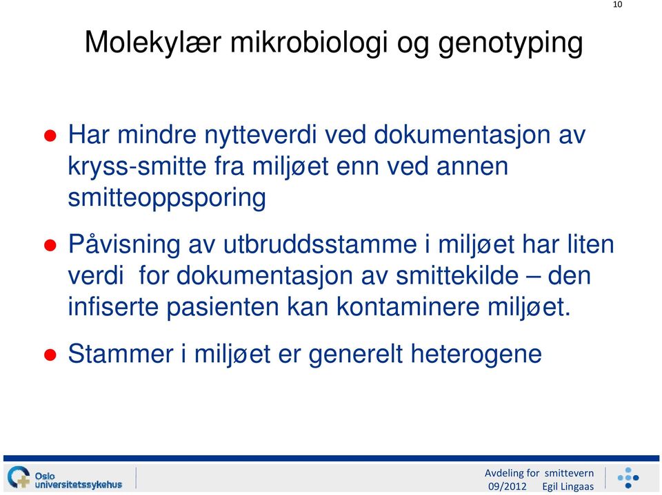 Påvisning av utbruddsstamme i miljøet har liten verdi for dokumentasjon av