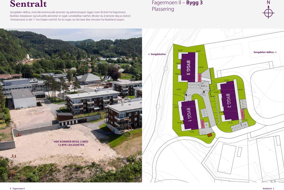 Ønsker du å benytte deg av bylivet i Kristiansand, er det 11 km å kjøre med bil.