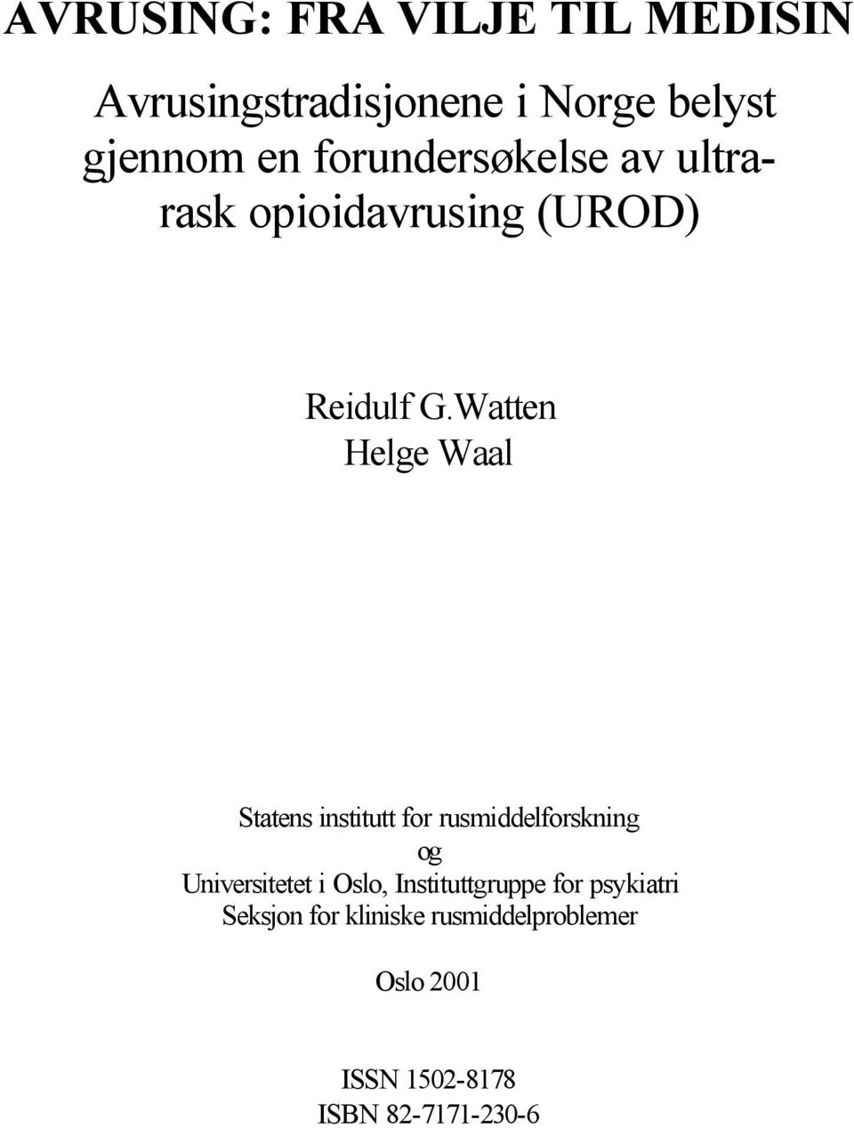 Watten Helge Waal Statens institutt for rusmiddelforskning og Universitetet i Oslo,