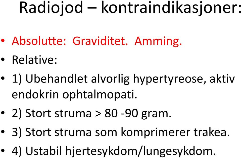 endokrin ophtalmopati. 2) Stort struma > 80 90 gram.