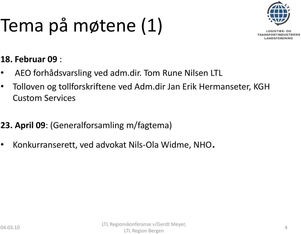 dir Jan Erik Hermanseter, KGH Custom Services 23.