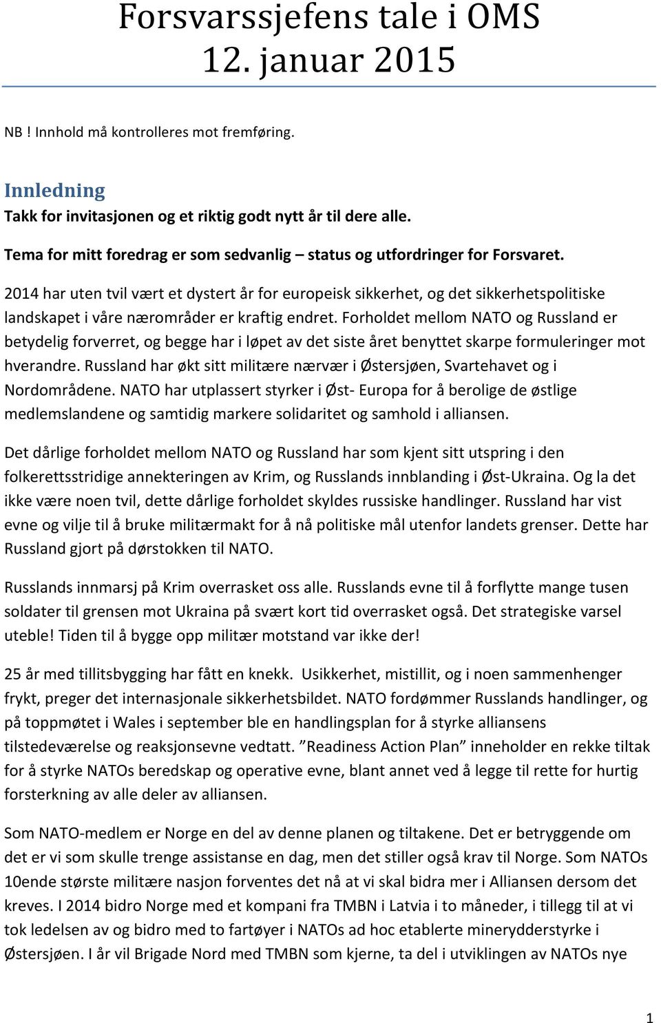 2014 har uten tvil vært et dystert år for europeisk sikkerhet, og det sikkerhetspolitiske landskapet i våre nærområder er kraftig endret.