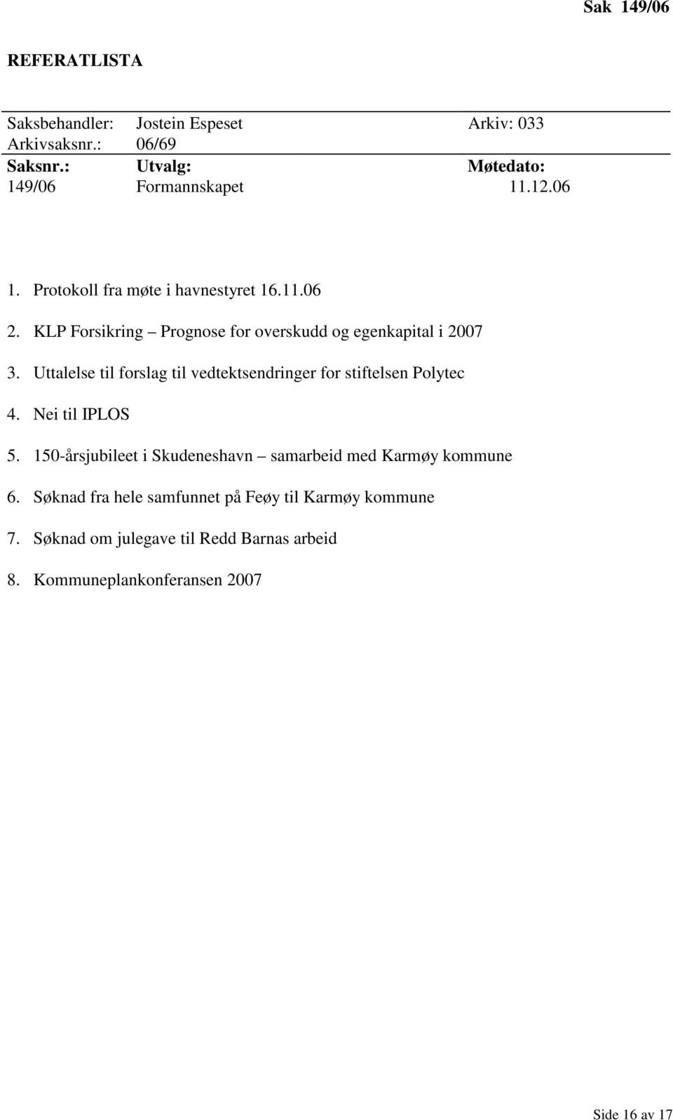 Uttalelse til forslag til vedtektsendringer for stiftelsen Polytec 4. Nei til IPLOS 5.