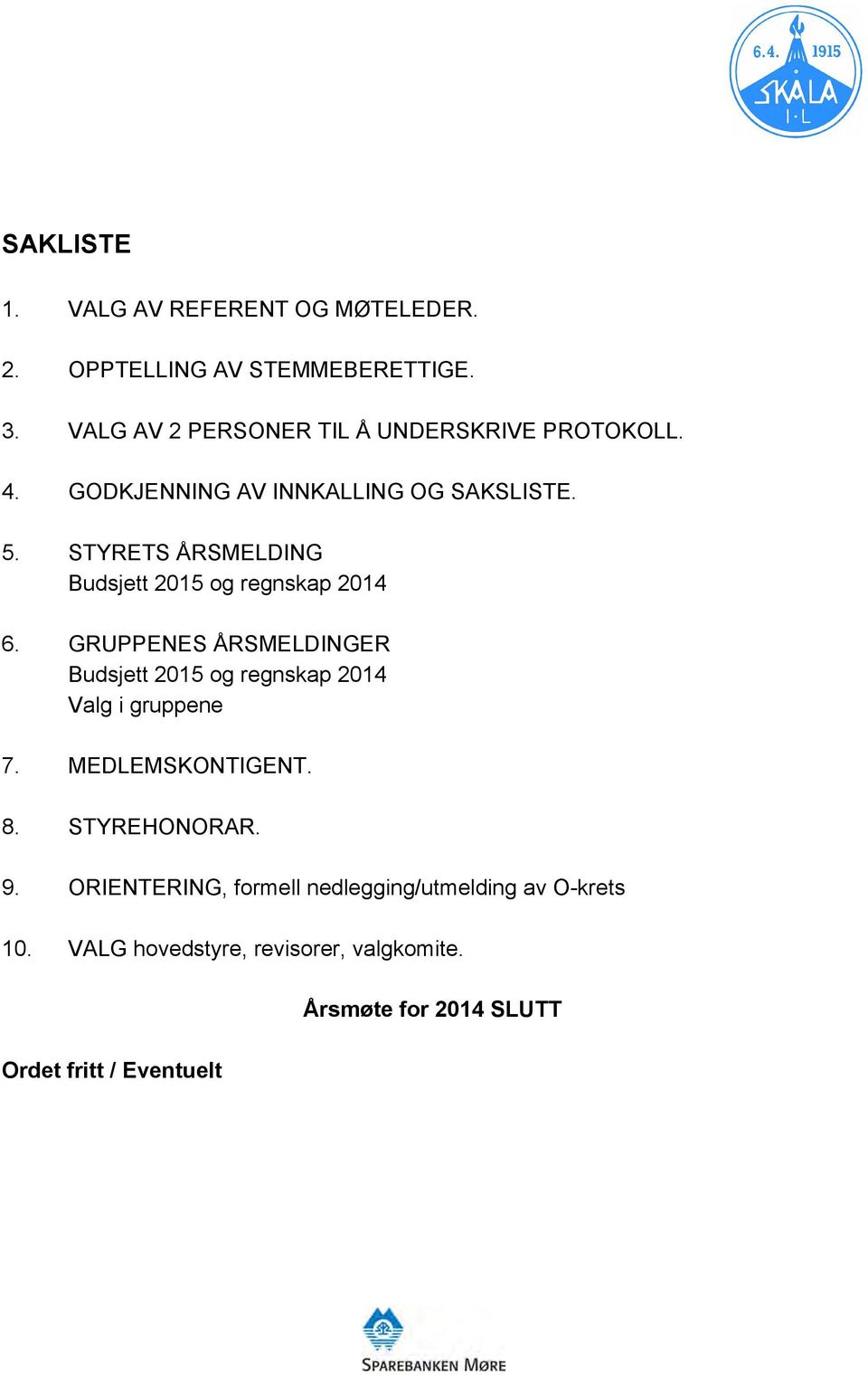STYRETS ÅRSMELDING Budsjett 2015 og regnskap 2014 6.