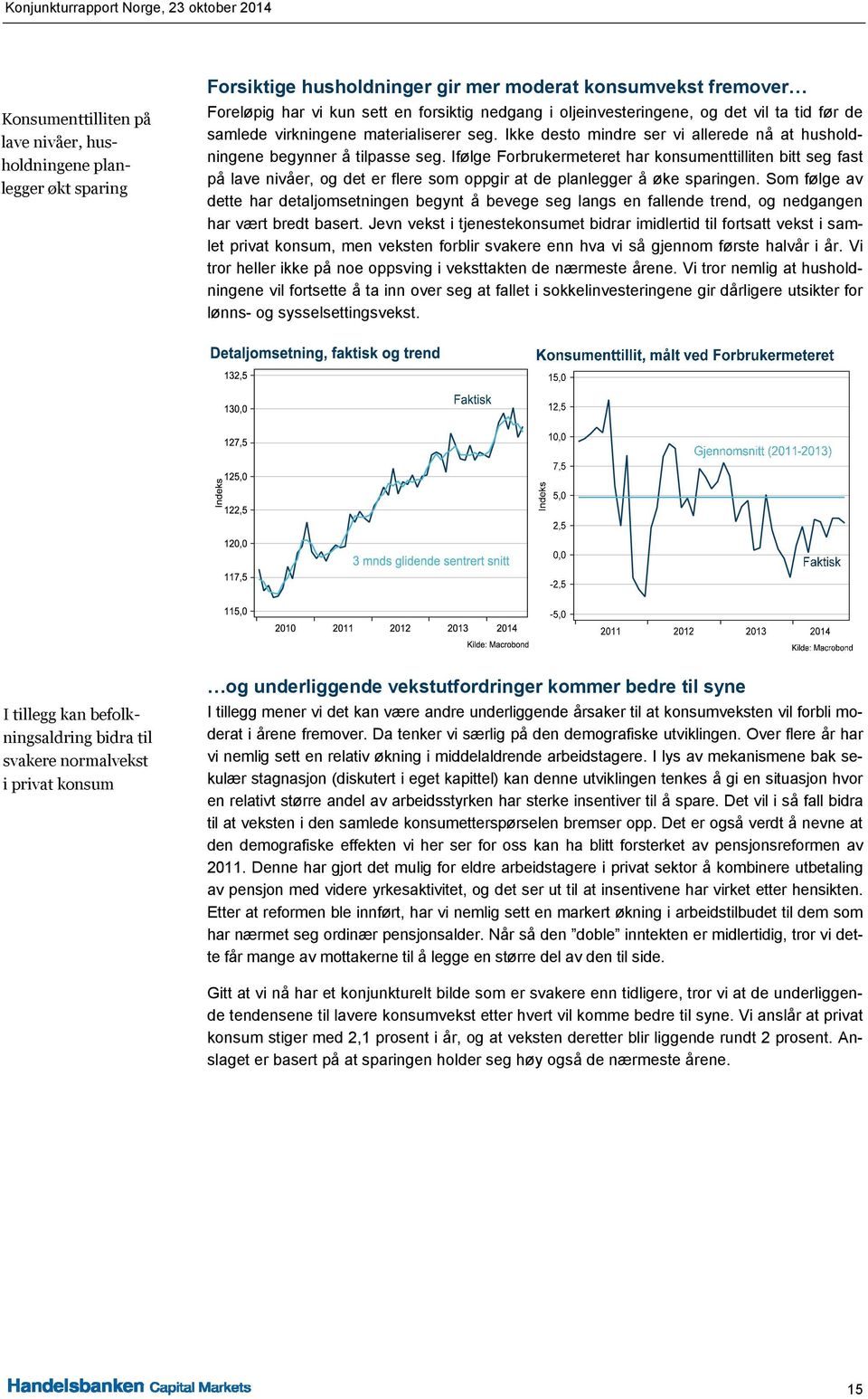 Ifølge Forbrukermeteret har konsumenttilliten bitt seg fast på lave nivåer, og det er flere som oppgir at de planlegger å øke sparingen.