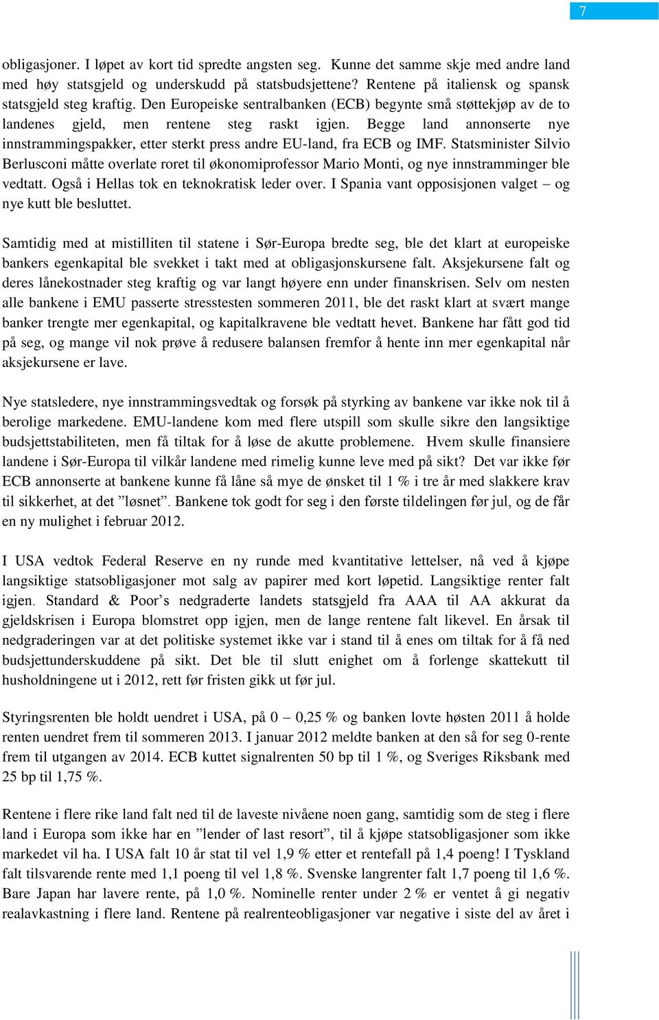 Begge land annonserte nye innstrammingspakker, etter sterkt press andre EU-land, fra ECB og IMF.