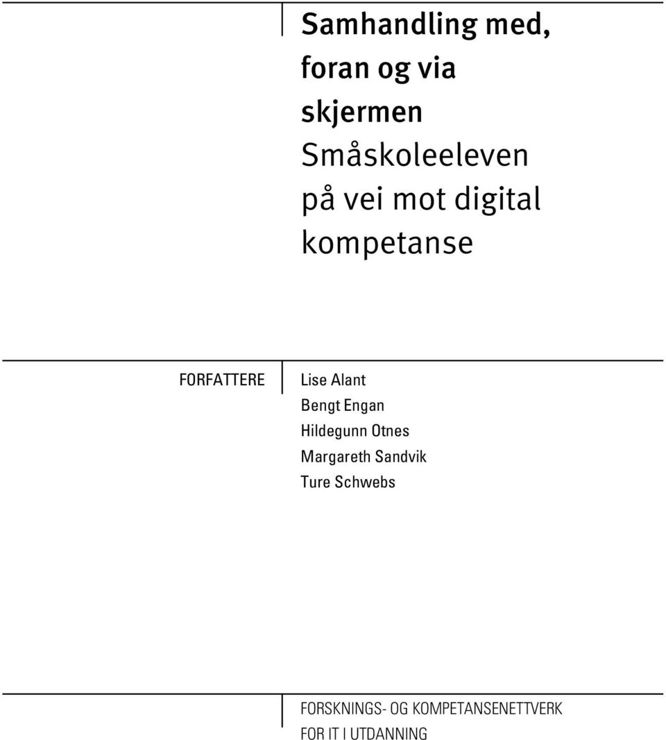 Bengt Engan Hildegunn Otnes Margareth Sandvik Ture