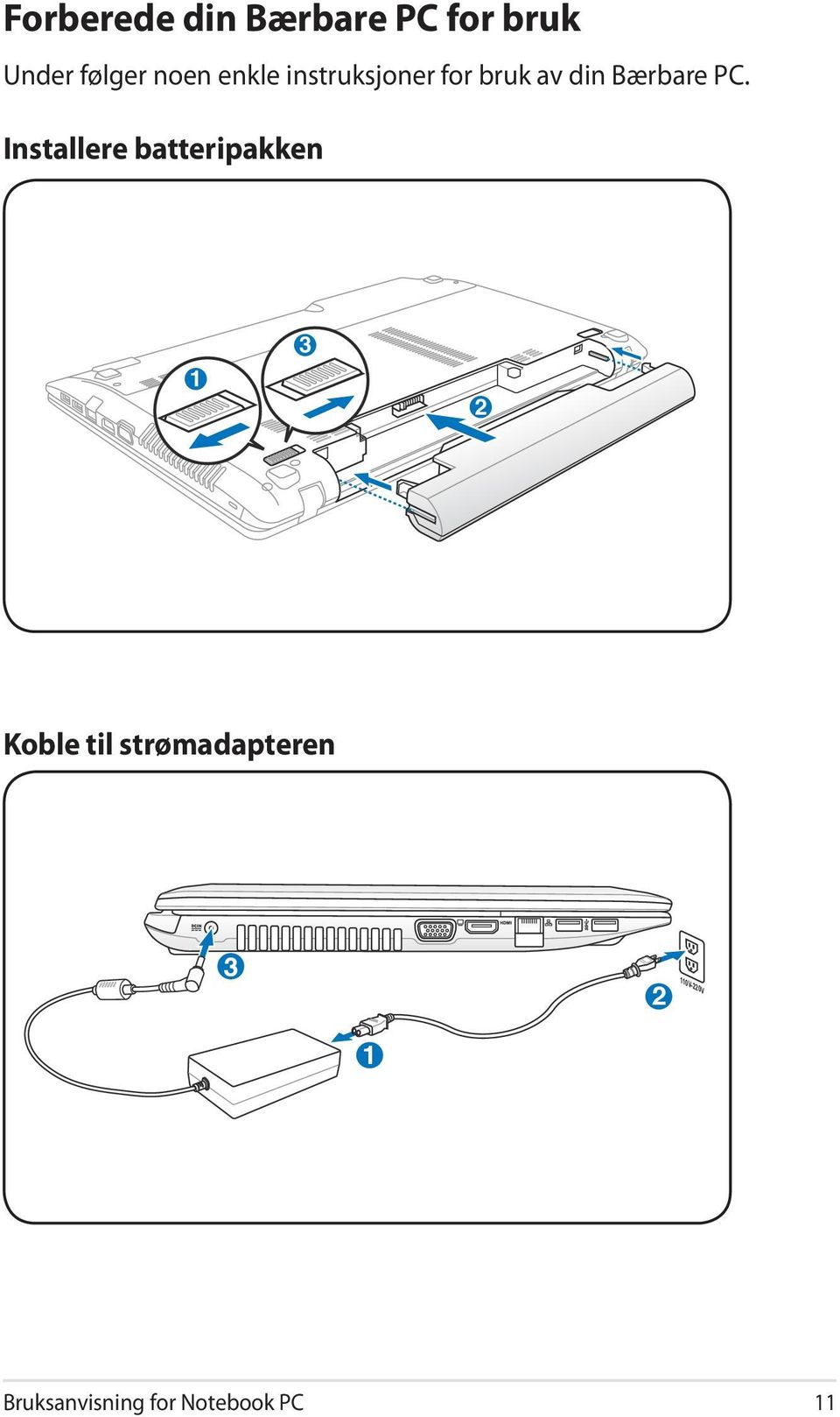 Installere batteripakken 1 3 2 Koble til