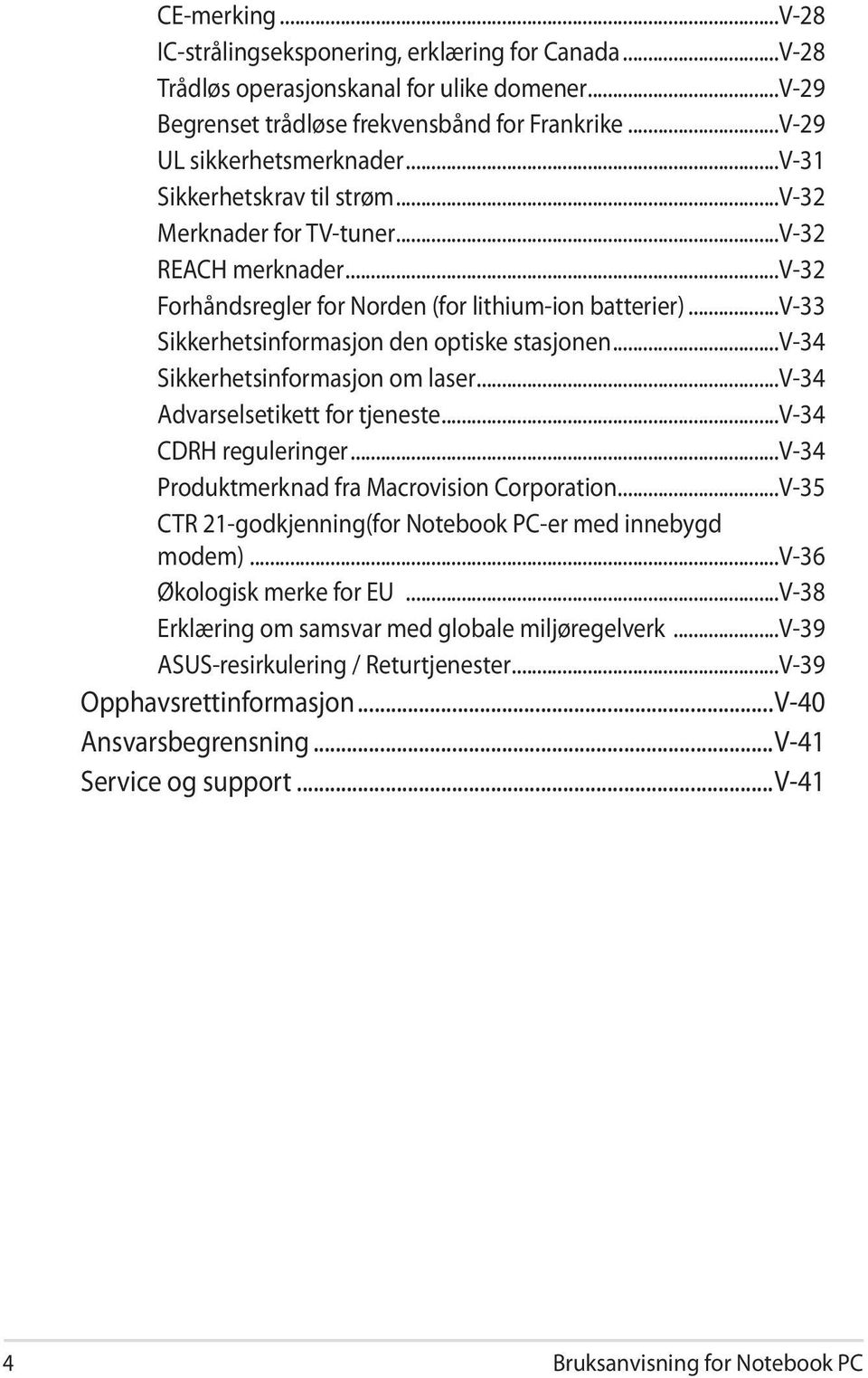 ..v-34 Sikkerhetsinformasjon om laser...v-34 Advarselsetikett for tjeneste...v-34 CDRH reguleringer...v-34 Produktmerknad fra Macrovision Corporation.