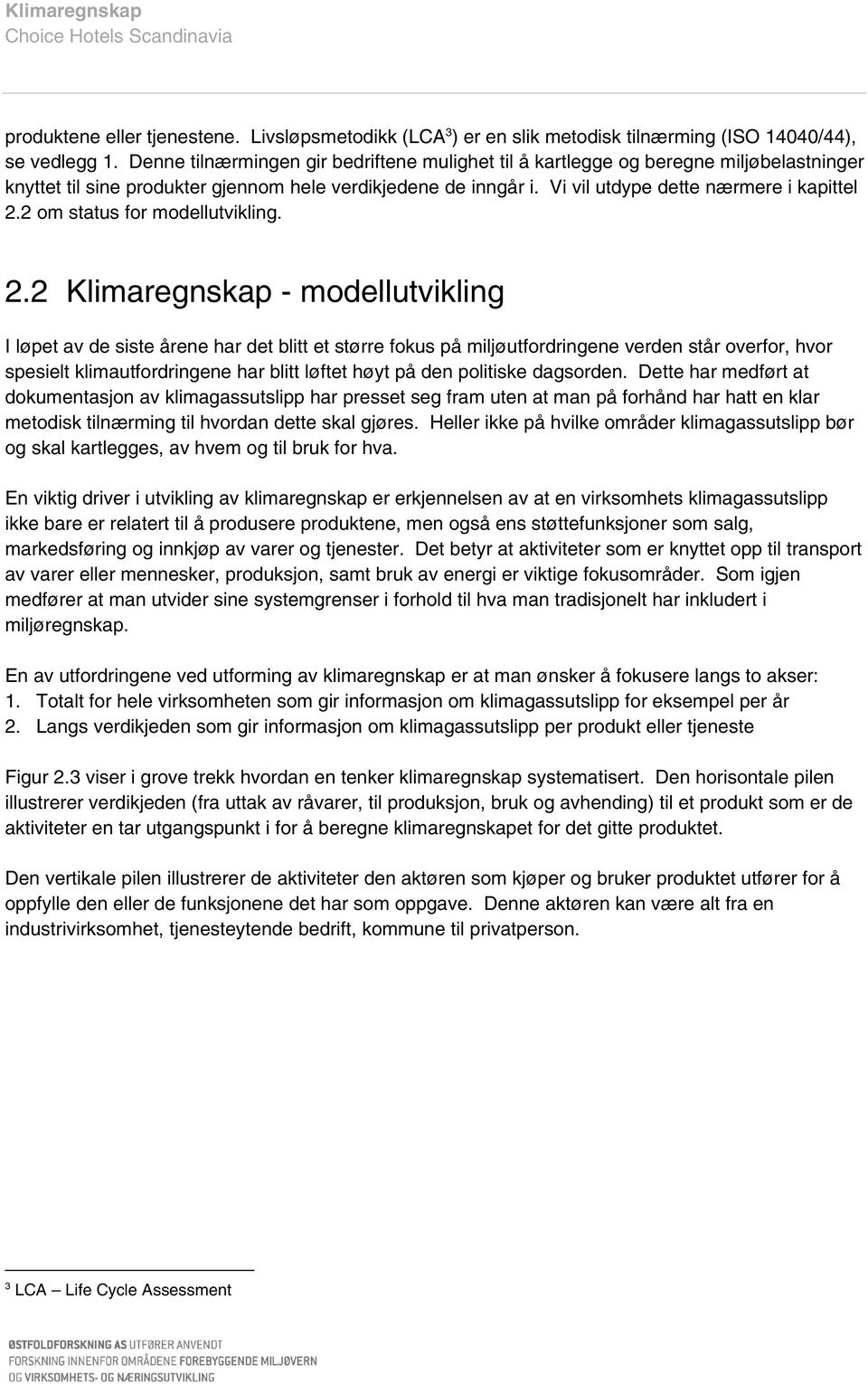 2 om status for modellutvikling. 2.