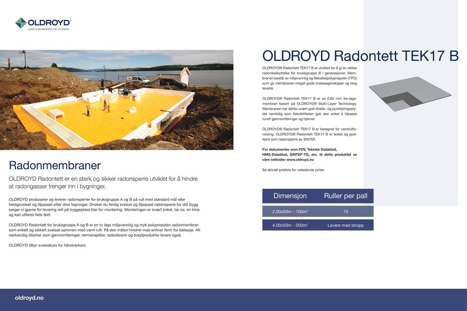 OLDROYD Radontett TEK17 B er en 0,65 mm trelagsmembran basert på OLDROYD MultiLayer Technology.
