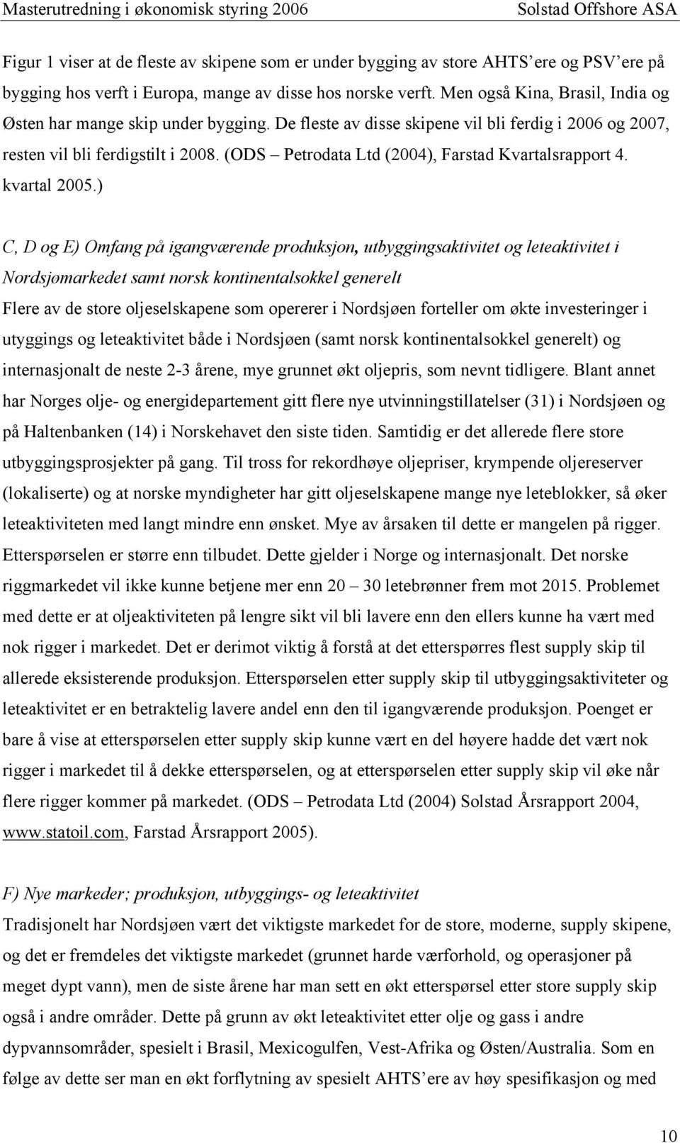 (ODS Petrodata Ltd (2004), Farstad Kvartalsrapport 4. kvartal 2005.