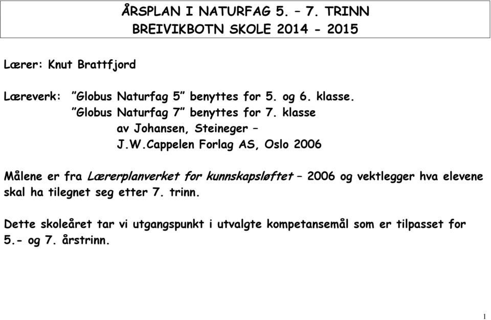 Globus Naturfag 7 benyttes for 7. klasse av Johansen, Steineger J.W.