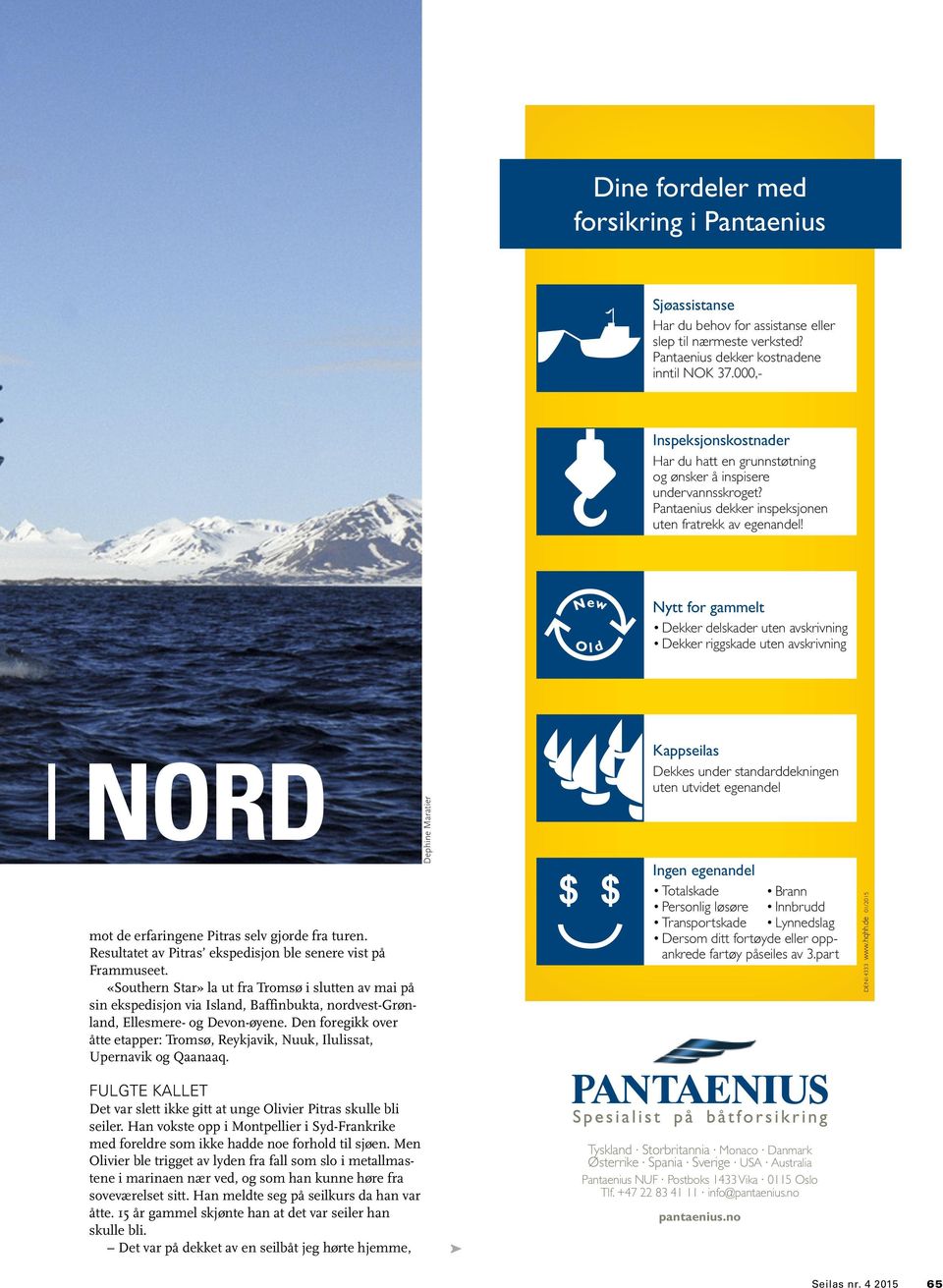 Nytt for gammelt Dekker delskader uten avskrivning Dekker riggskade uten avskrivning I NORD mot de erfaringene Pitras selv gjorde fra turen.