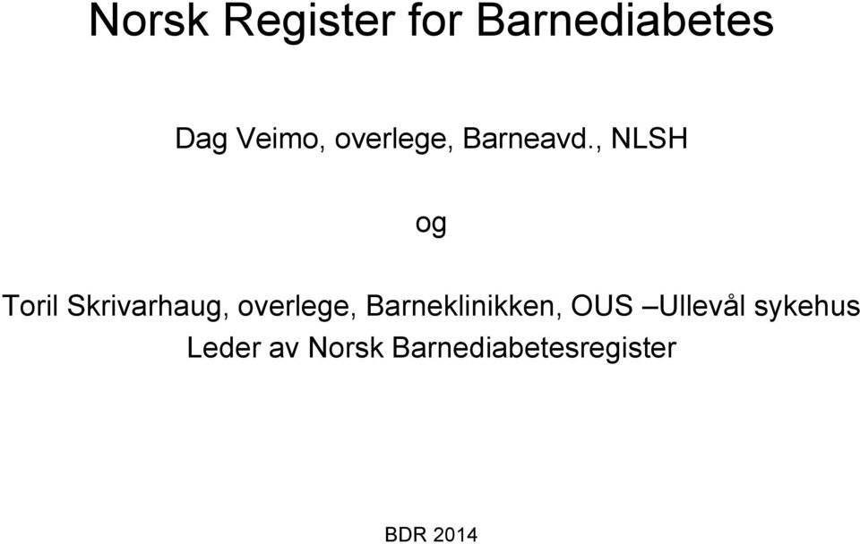 , NLSH og Toril Skrivarhaug, overlege,