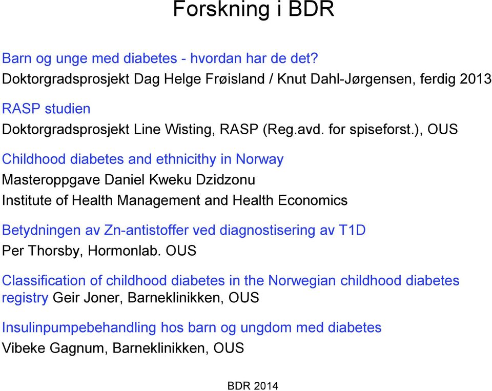 ), OUS Childhood diabetes and ethnicithy in Norway Masteroppgave Daniel Kweku Dzidzonu Institute of Health Management and Health Economics Betydningen av