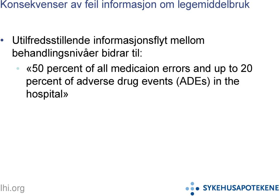 behandlingsnivåer bidrar til: «50 percent of all medicaion