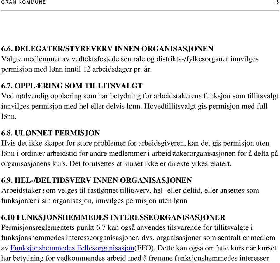 Hovedtillitsvalgt gis permisjon med full lønn. 6.8.