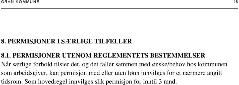 PERMISJONER UTENOM REGLEMENTETS BESTEMMELSER Når særlige forhold tilsier det, og det