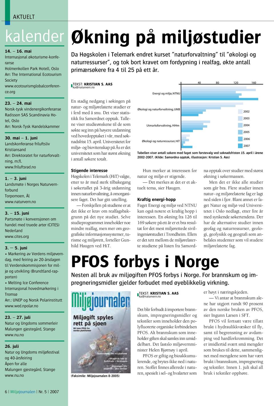 juni Landskonferanse friluftsliv Kristiansand Arr: Direktoratet for naturforvaltning, m.fl. www.friluftsrad.no 1. 3. juni Landsmøte i Norges Naturvernforbund Torpomoen, Ål www.naturvern.no 3. 15.