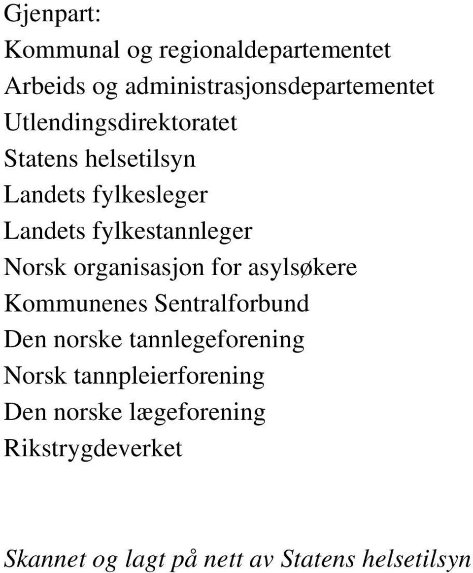 organisasjon for asylsøkere Kommunenes Sentralforbund Den norske tannlegeforening Norsk