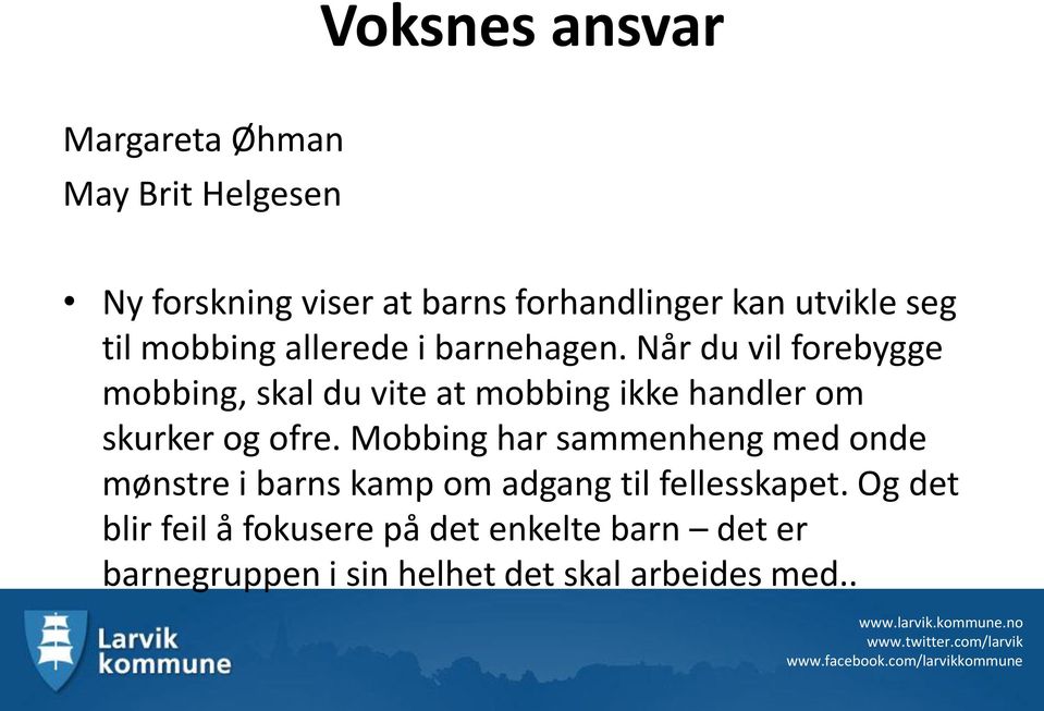 Når du vil forebygge mobbing, skal du vite at mobbing ikke handler om skurker og ofre.